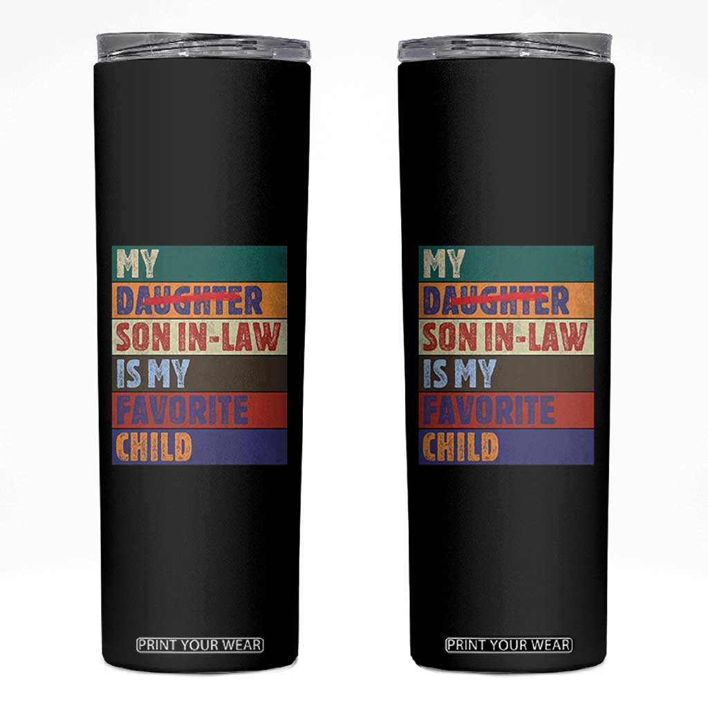 My Son In Law Is My Favorite Child Skinny Tumbler Funny Replaced Daughter TS10 Black Print Your Wear