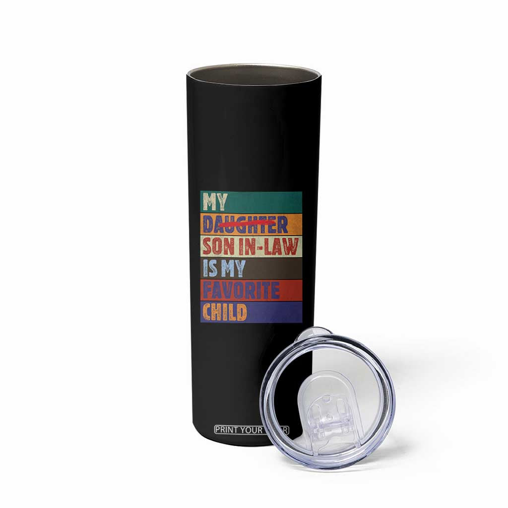 My Son In Law Is My Favorite Child Skinny Tumbler Funny Replaced Daughter TS10 Print Your Wear