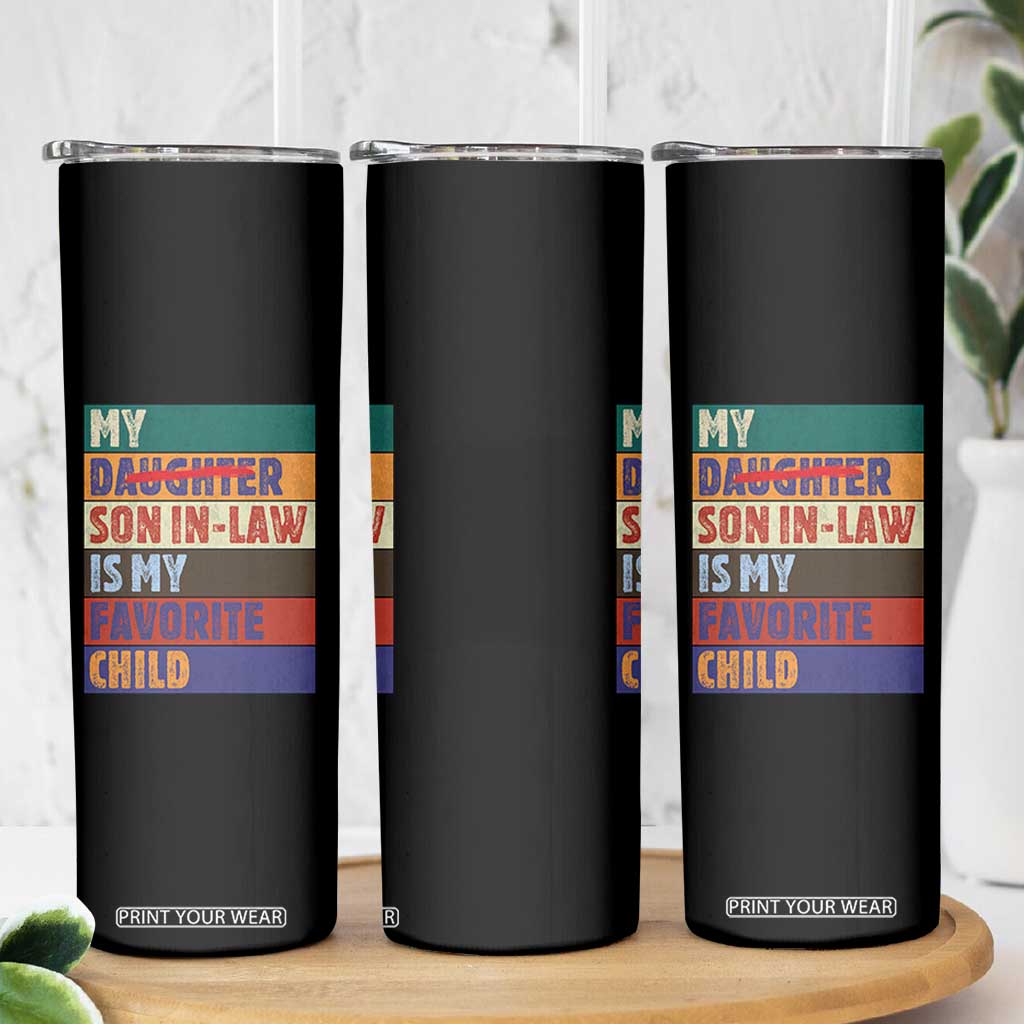My Son In Law Is My Favorite Child Skinny Tumbler Funny Replaced Daughter TS10 Print Your Wear