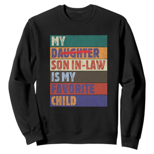 My Son In Law Is My Favorite Child Sweatshirt Funny Replaced Daughter TS10 Black Print Your Wear