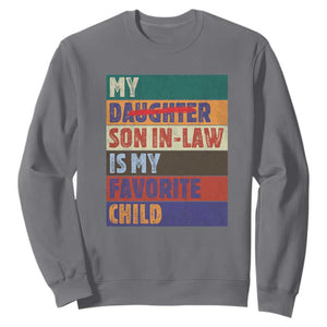 My Son In Law Is My Favorite Child Sweatshirt Funny Replaced Daughter TS10 Charcoal Print Your Wear