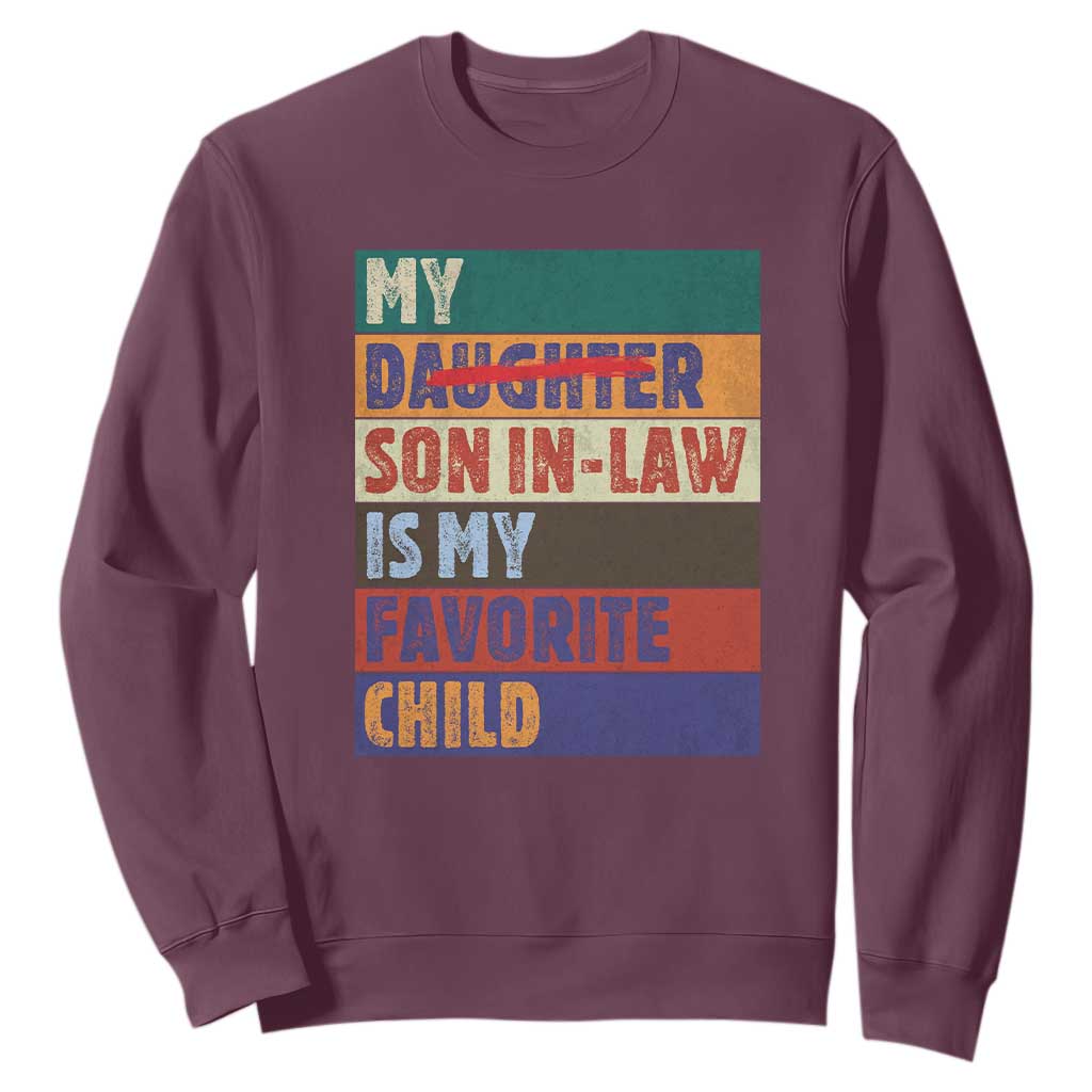 My Son In Law Is My Favorite Child Sweatshirt Funny Replaced Daughter TS10 Maroon Print Your Wear