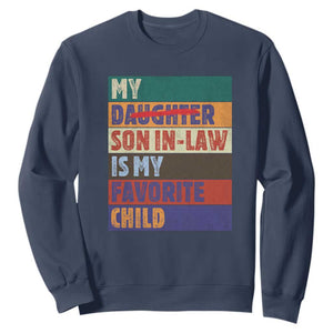 My Son In Law Is My Favorite Child Sweatshirt Funny Replaced Daughter TS10 Navy Print Your Wear