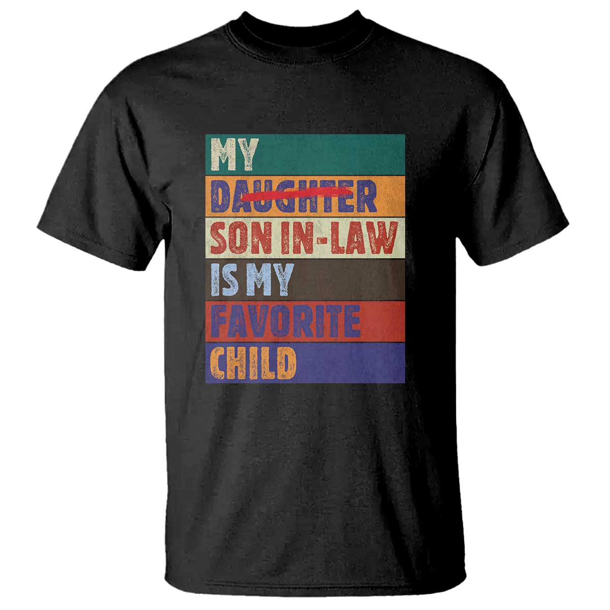 My Son In Law Is My Favorite Child T Shirt Funny Replaced Daughter TS10 Black Print Your Wear