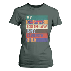 My Son In Law Is My Favorite Child T Shirt For Women Funny Replaced Daughter TS10 Dark Forest Green Print Your Wear