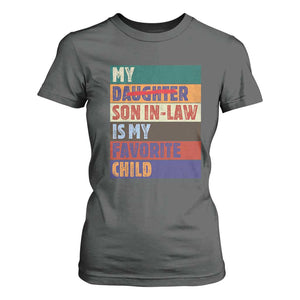My Son In Law Is My Favorite Child T Shirt For Women Funny Replaced Daughter TS10 Dark Heather Print Your Wear
