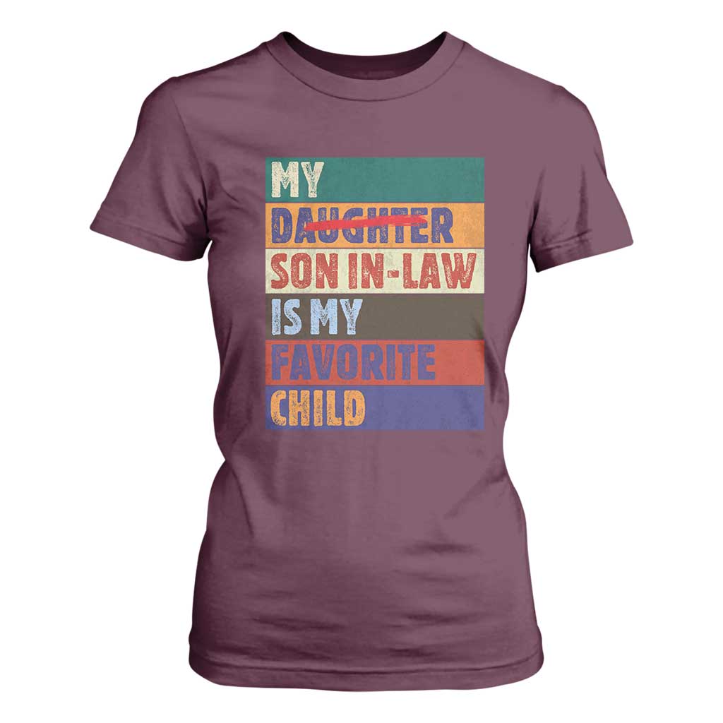 My Son In Law Is My Favorite Child T Shirt For Women Funny Replaced Daughter TS10 Maroon Print Your Wear