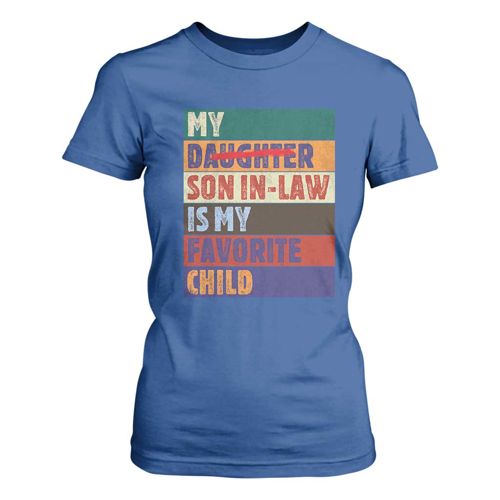 My Son In Law Is My Favorite Child T Shirt For Women Funny Replaced Daughter TS10 Royal Blue Print Your Wear
