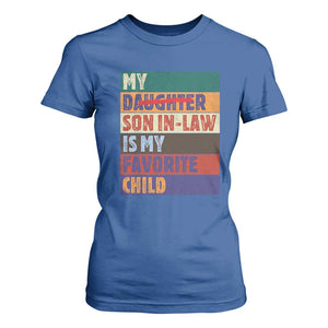 My Son In Law Is My Favorite Child T Shirt For Women Funny Replaced Daughter TS10 Royal Blue Print Your Wear