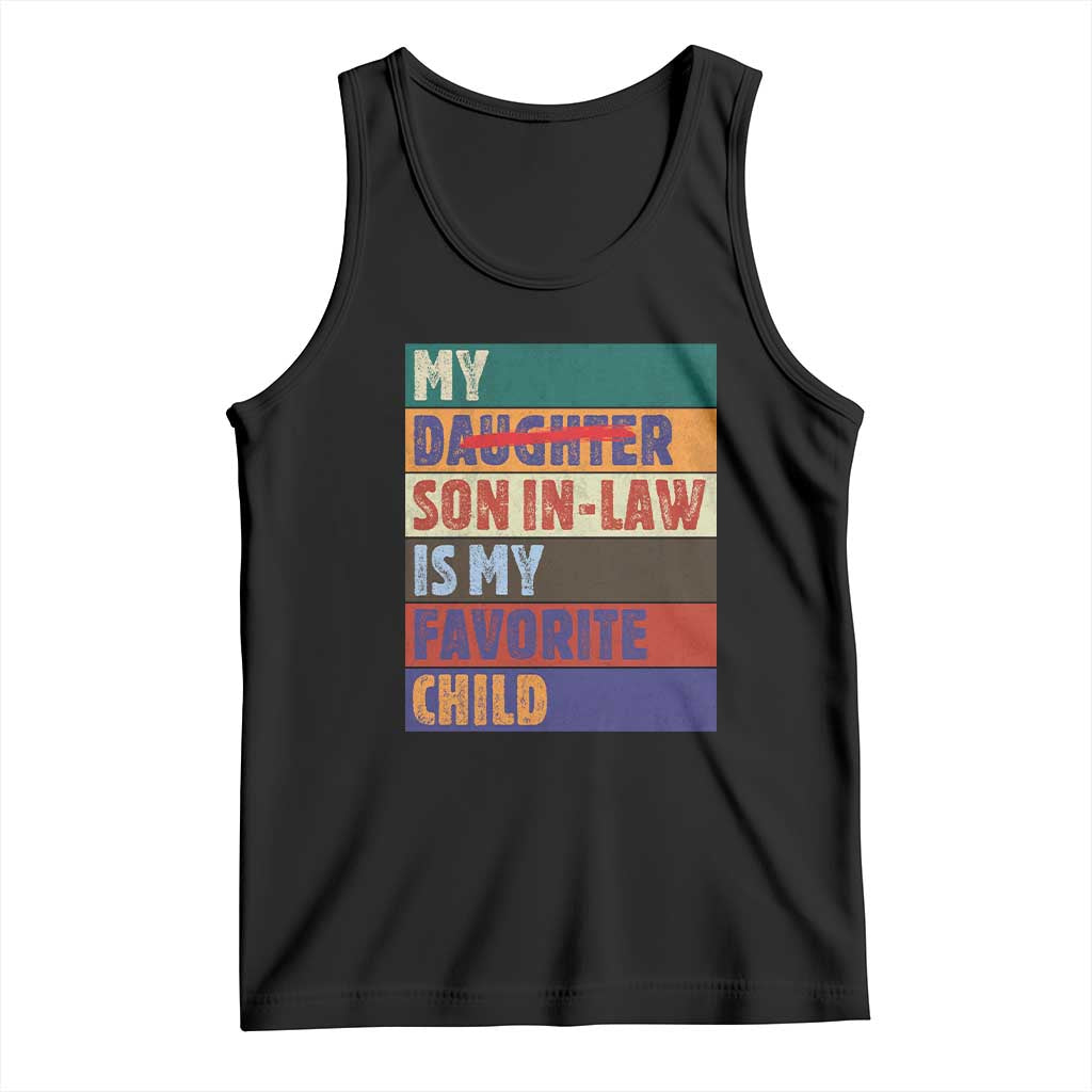 My Son In Law Is My Favorite Child Tank Top Funny Replaced Daughter TS10 Black Print Your Wear