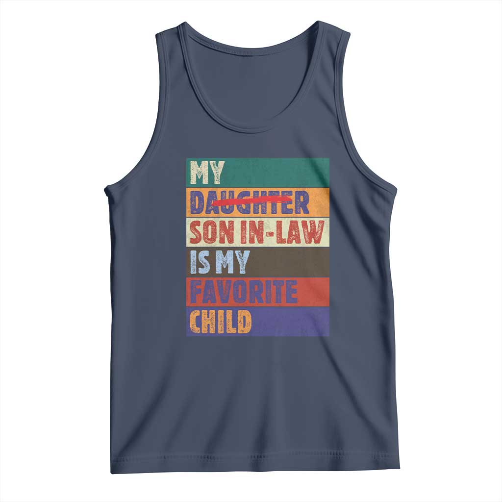 My Son In Law Is My Favorite Child Tank Top Funny Replaced Daughter TS10 Navy Print Your Wear