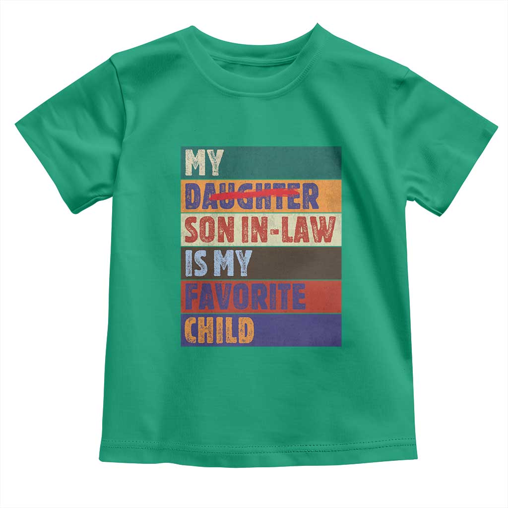 My Son In Law Is My Favorite Child Toddler T Shirt Funny Replaced Daughter TS10 Irish Green Print Your Wear