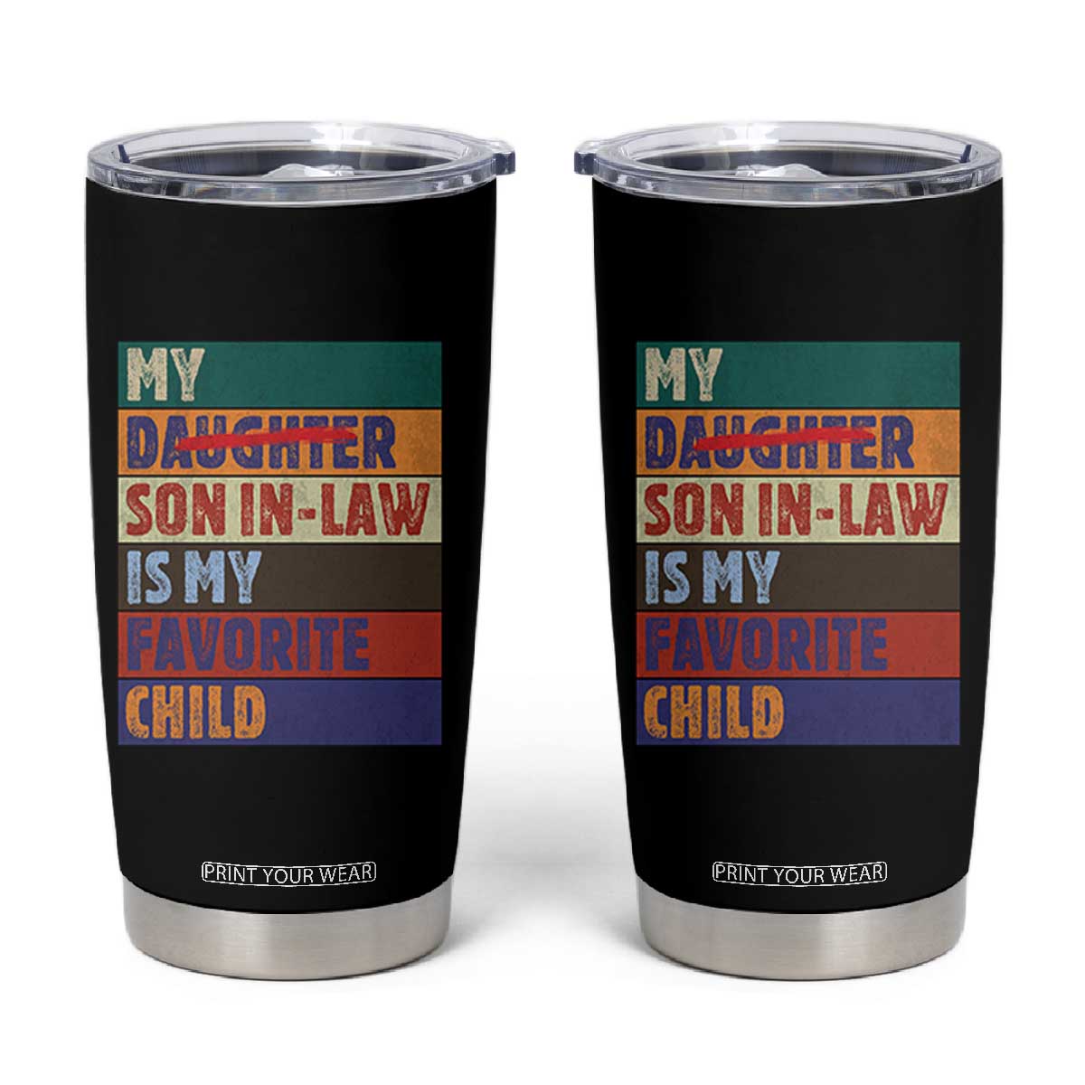 My Son In Law Is My Favorite Child Tumbler Cup Funny Replaced Daughter TS10 Black Print Your Wear