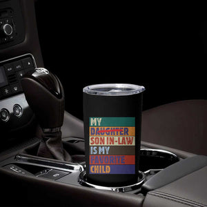 My Son In Law Is My Favorite Child Tumbler Cup Funny Replaced Daughter TS10 Print Your Wear
