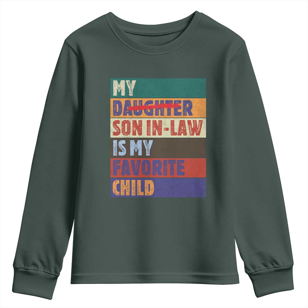 My Son In Law Is My Favorite Child Youth Sweatshirt Funny Replaced Daughter TS10 Dark Forest Green Print Your Wear
