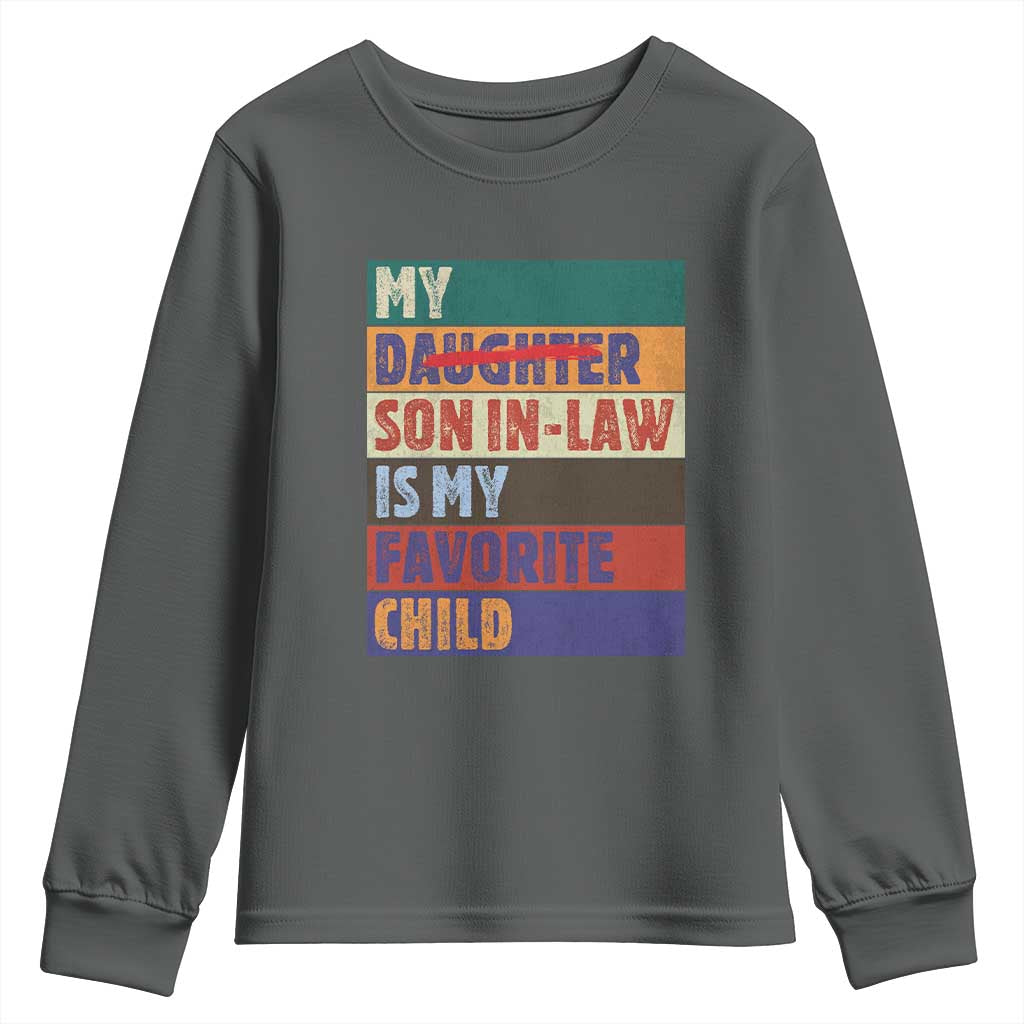 My Son In Law Is My Favorite Child Youth Sweatshirt Funny Replaced Daughter TS10 Dark Heather Print Your Wear