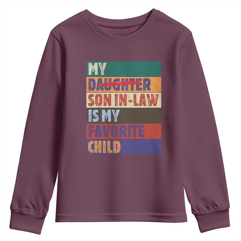 My Son In Law Is My Favorite Child Youth Sweatshirt Funny Replaced Daughter TS10 Maroon Print Your Wear