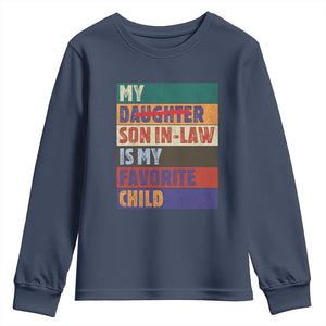 My Son In Law Is My Favorite Child Youth Sweatshirt Funny Replaced Daughter TS10 Navy Print Your Wear
