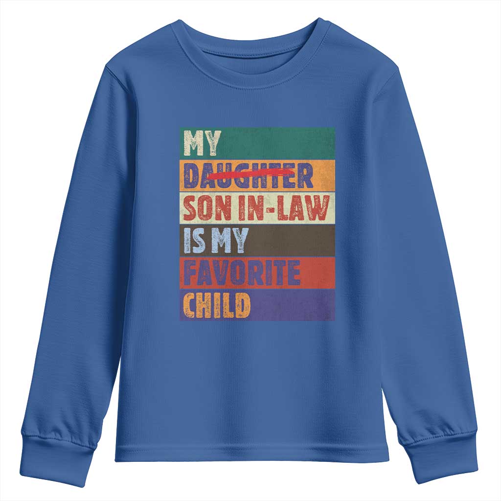 My Son In Law Is My Favorite Child Youth Sweatshirt Funny Replaced Daughter TS10 Royal Blue Print Your Wear
