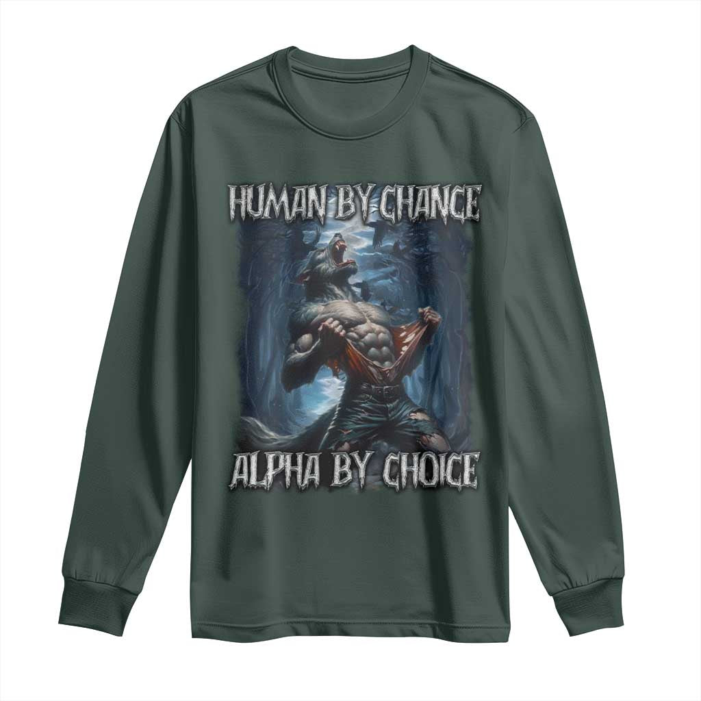 Human By Chance Alpha By Choice Wolf Long Sleeve Shirt Vintage 90s Style Wolf Sigma Emo Meme TS10 Dark Forest Green Print Your Wear