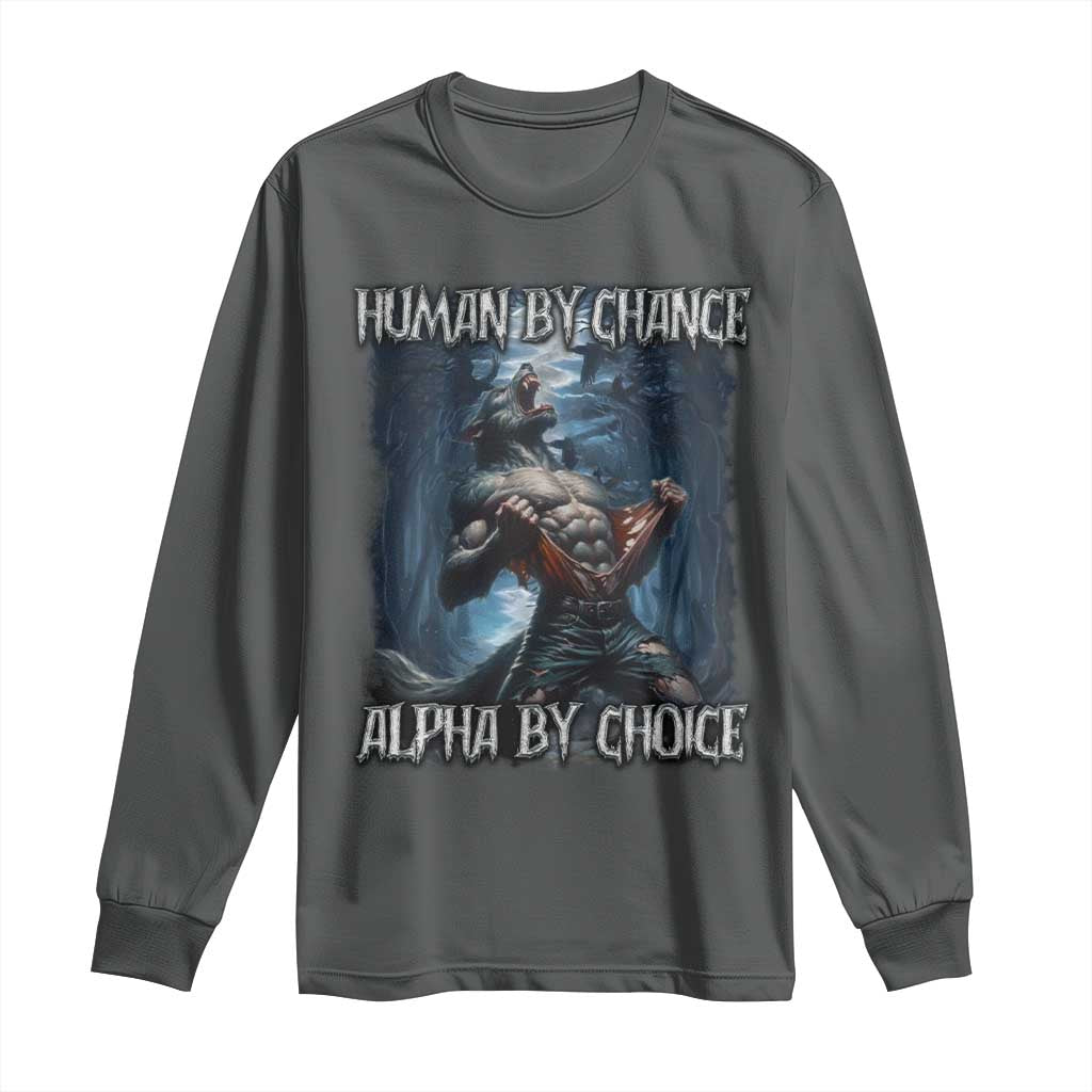 Human By Chance Alpha By Choice Wolf Long Sleeve Shirt Vintage 90s Style Wolf Sigma Emo Meme TS10 Dark Heather Print Your Wear