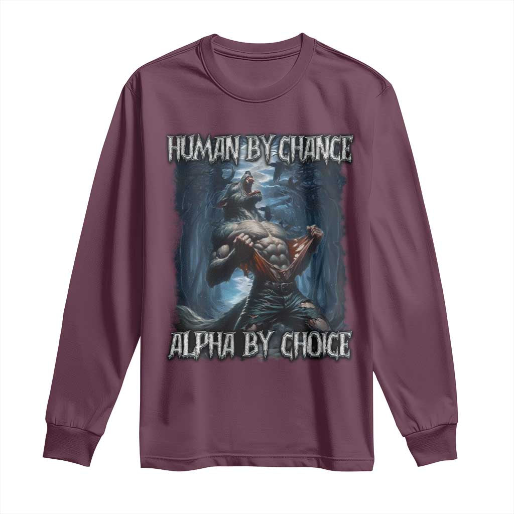 Human By Chance Alpha By Choice Wolf Long Sleeve Shirt Vintage 90s Style Wolf Sigma Emo Meme TS10 Maroon Print Your Wear