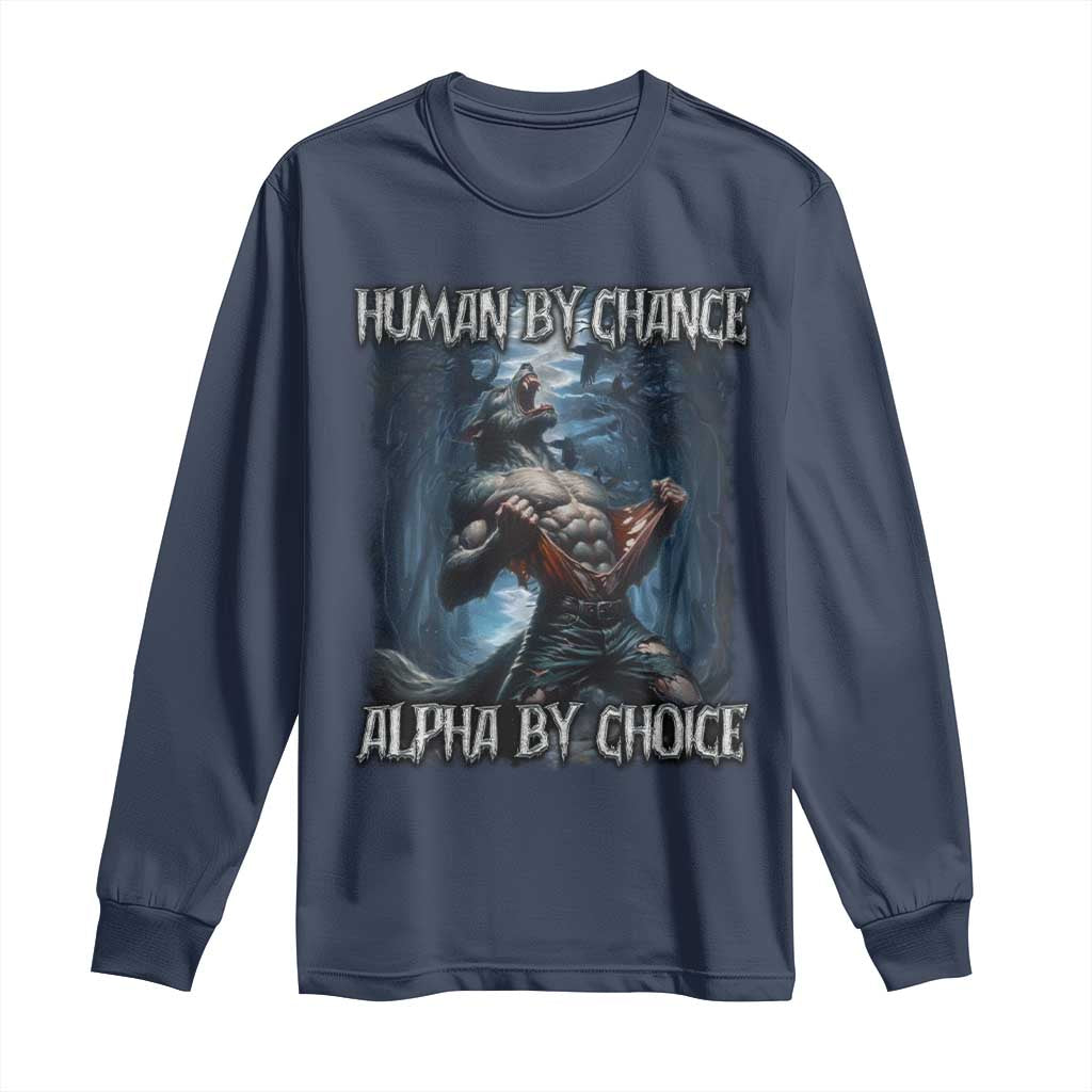 Human By Chance Alpha By Choice Wolf Long Sleeve Shirt Vintage 90s Style Wolf Sigma Emo Meme TS10 Navy Print Your Wear