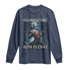 Human By Chance Alpha By Choice Wolf Long Sleeve Shirt Vintage 90s Style Wolf Sigma Emo Meme TS10 Navy Print Your Wear
