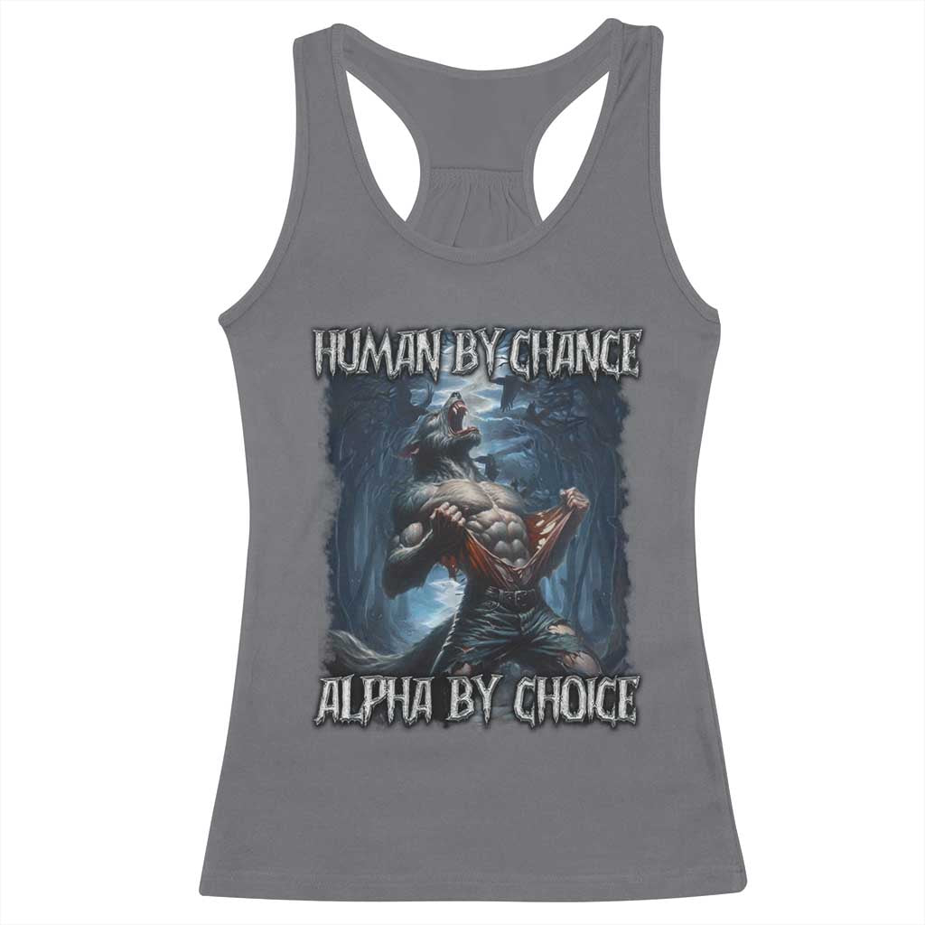 Human By Chance Alpha By Choice Wolf Racerback Tank Top Vintage 90s Style Wolf Sigma Emo Meme TS10 Charcoal Print Your Wear