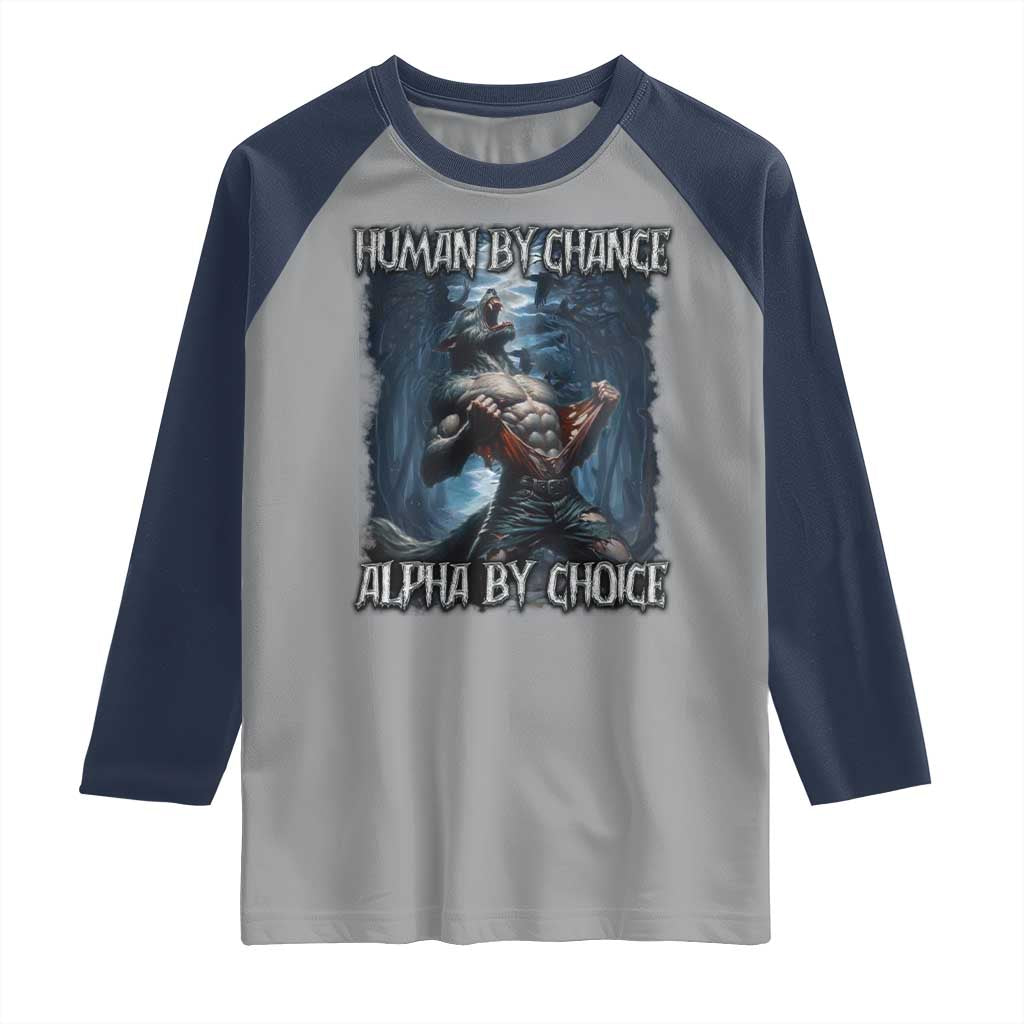 Human By Chance Alpha By Choice Wolf Raglan Shirt Vintage 90s Style Wolf Sigma Emo Meme TS10 Sport Gray Navy Print Your Wear