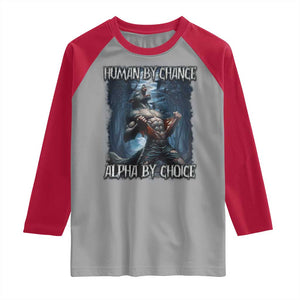 Human By Chance Alpha By Choice Wolf Raglan Shirt Vintage 90s Style Wolf Sigma Emo Meme TS10 Sport Gray Red Print Your Wear