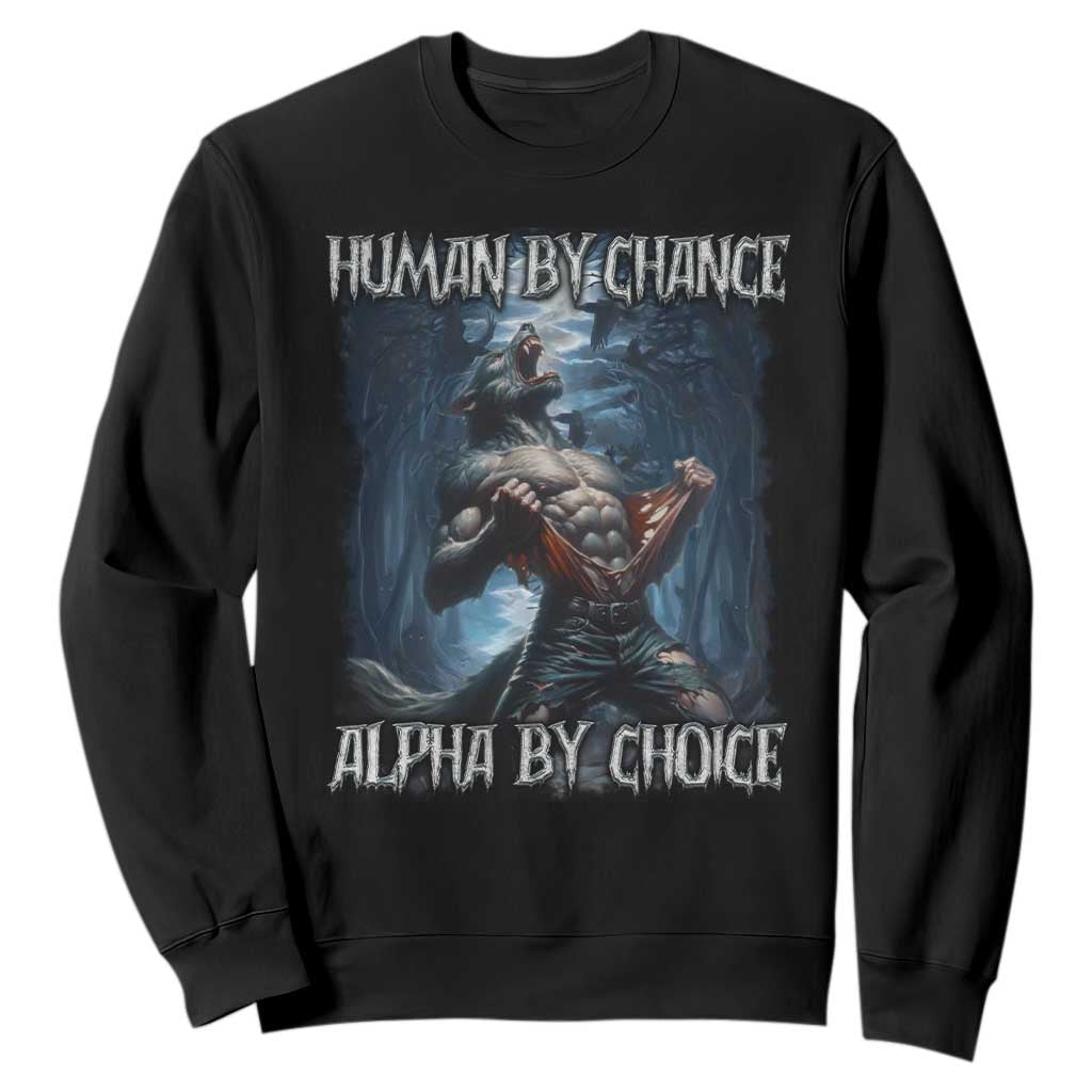 Human By Chance Alpha By Choice Wolf Sweatshirt Vintage 90s Style Wolf Sigma Emo Meme TS10 Black Print Your Wear