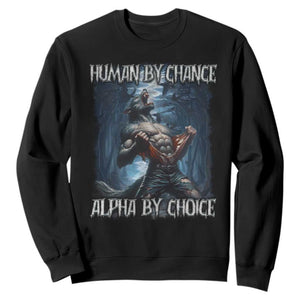 Human By Chance Alpha By Choice Wolf Sweatshirt Vintage 90s Style Wolf Sigma Emo Meme TS10 Black Print Your Wear