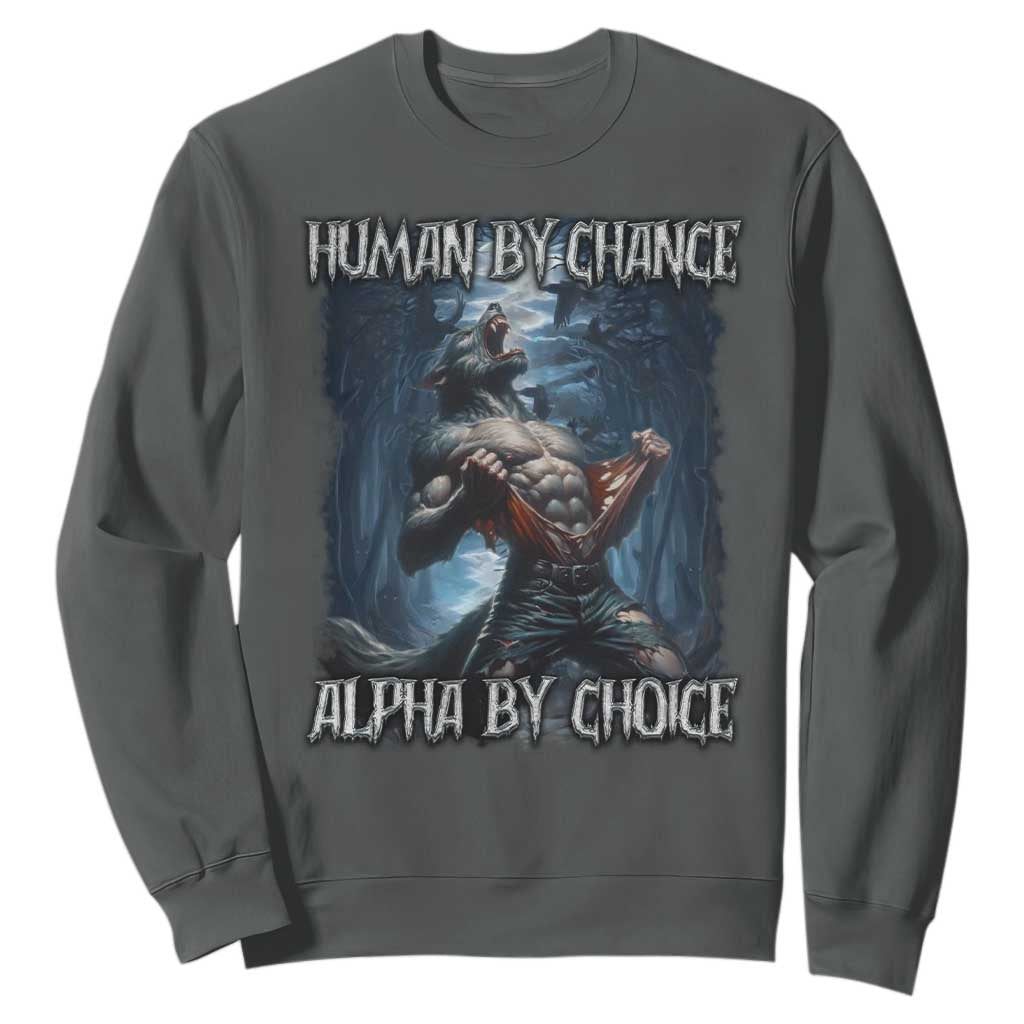 Human By Chance Alpha By Choice Wolf Sweatshirt Vintage 90s Style Wolf Sigma Emo Meme TS10 Dark Heather Print Your Wear