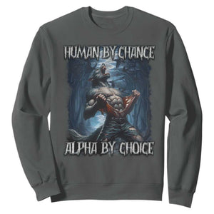 Human By Chance Alpha By Choice Wolf Sweatshirt Vintage 90s Style Wolf Sigma Emo Meme TS10 Dark Heather Print Your Wear