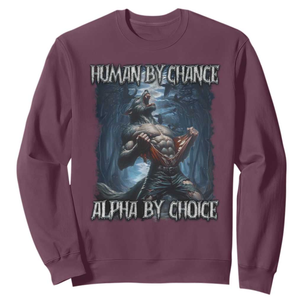 Human By Chance Alpha By Choice Wolf Sweatshirt Vintage 90s Style Wolf Sigma Emo Meme TS10 Maroon Print Your Wear