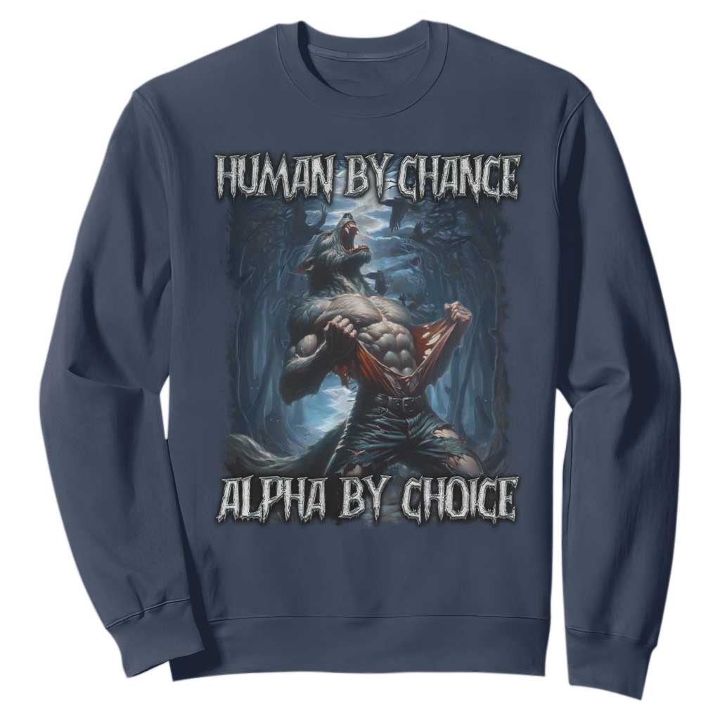 Human By Chance Alpha By Choice Wolf Sweatshirt Vintage 90s Style Wolf Sigma Emo Meme TS10 Navy Print Your Wear