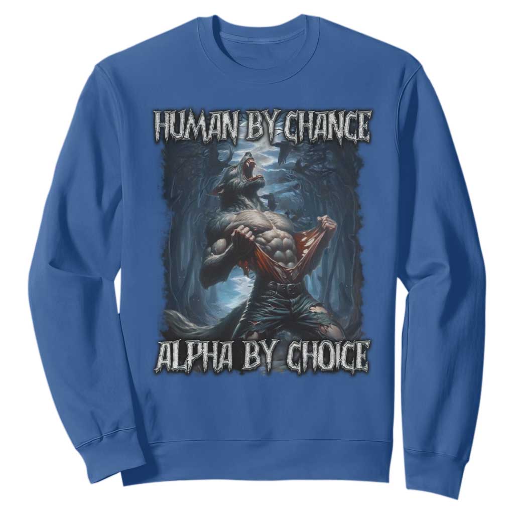 Human By Chance Alpha By Choice Wolf Sweatshirt Vintage 90s Style Wolf Sigma Emo Meme TS10 Royal Blue Print Your Wear