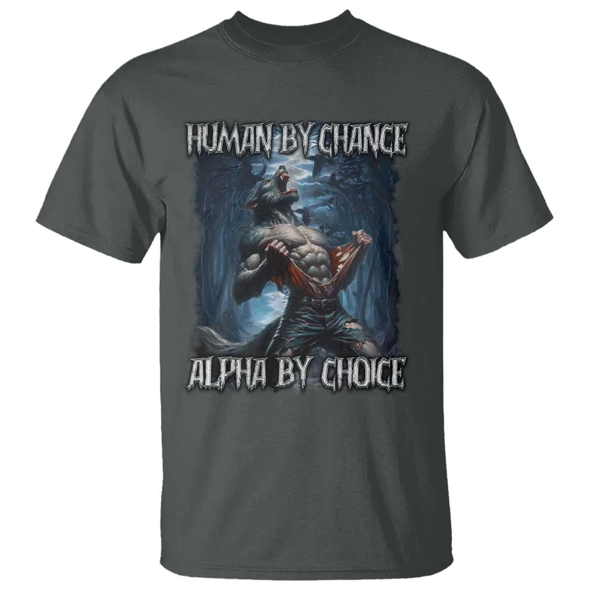 Human By Chance Alpha By Choice Wolf T Shirt Vintage 90s Style Wolf Sigma Emo Meme TS10 Dark Heather Print Your Wear