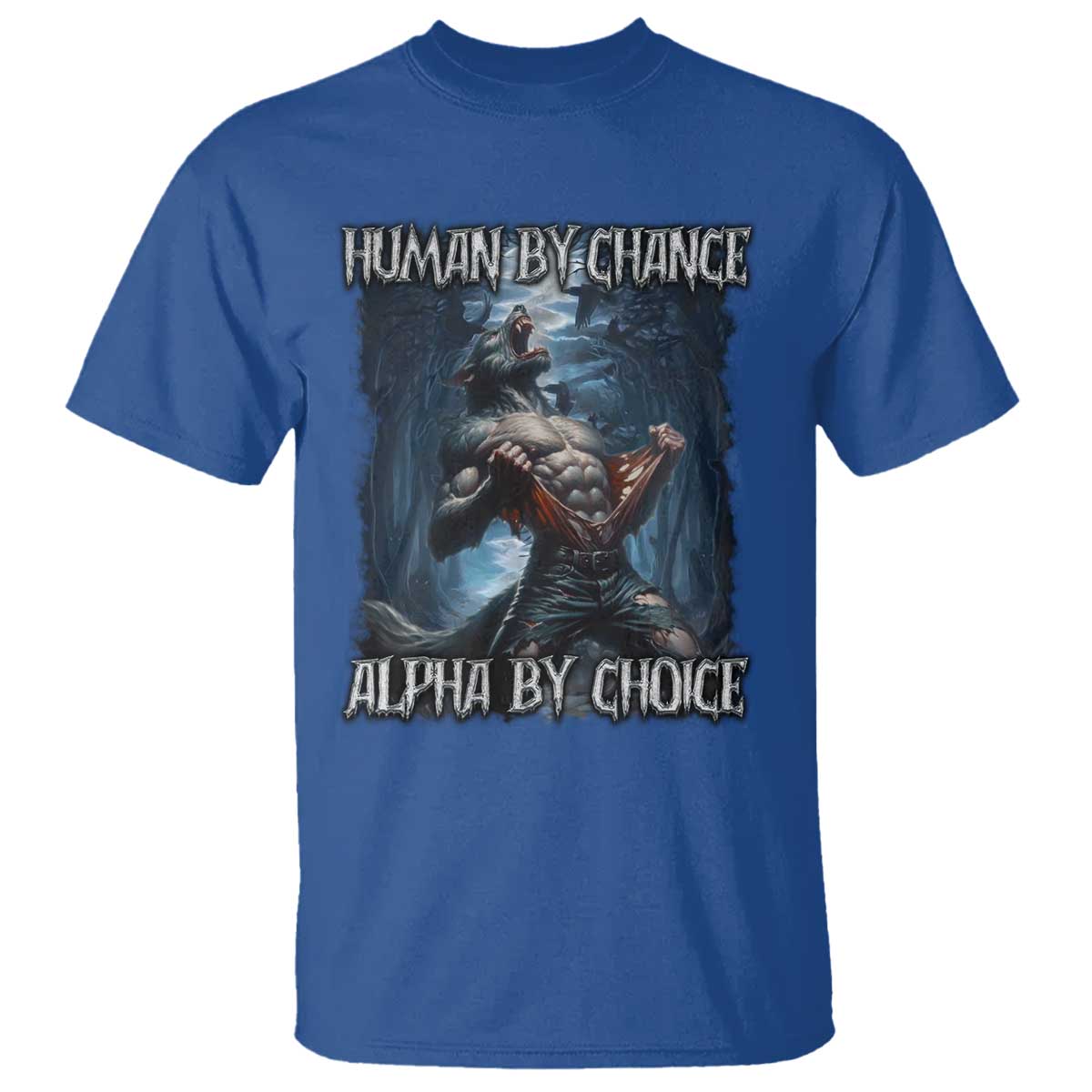 Human By Chance Alpha By Choice Wolf T Shirt Vintage 90s Style Wolf Sigma Emo Meme TS10 Royal Blue Print Your Wear