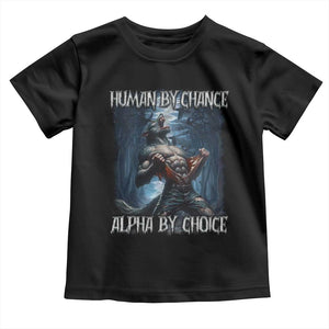 Human By Chance Alpha By Choice Wolf Toddler T Shirt Vintage 90s Style Wolf Sigma Emo Meme TS10 Black Print Your Wear