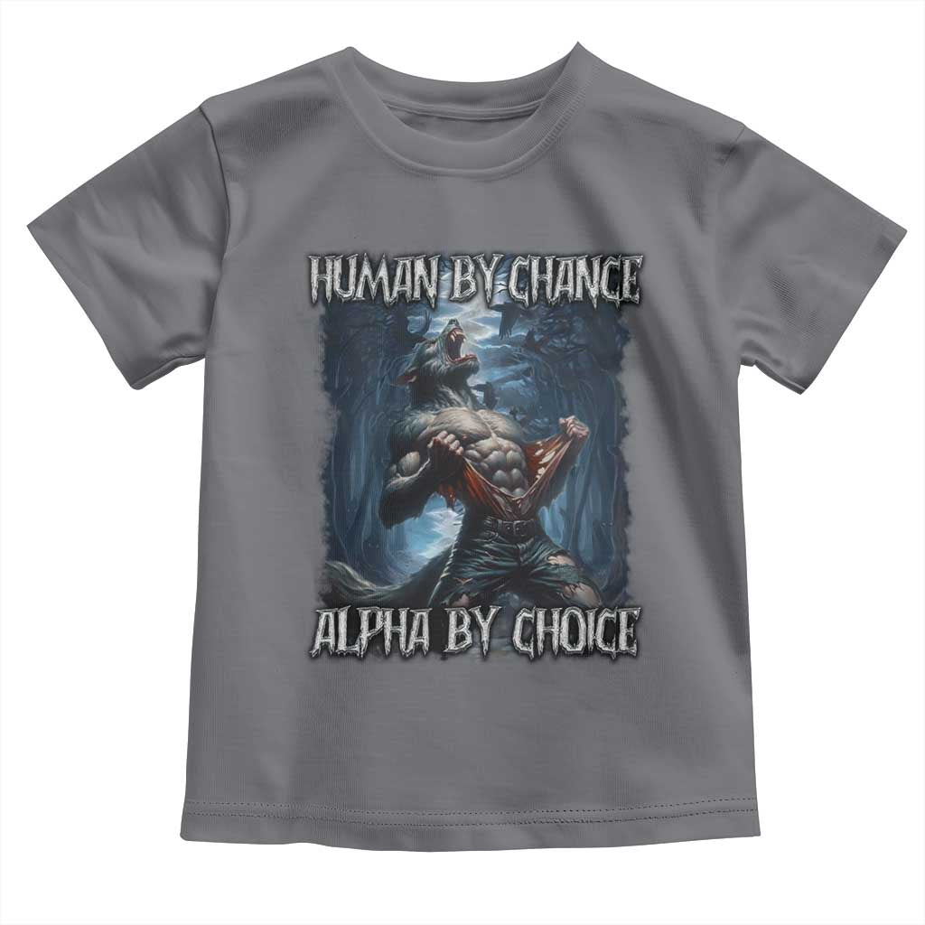Human By Chance Alpha By Choice Wolf Toddler T Shirt Vintage 90s Style Wolf Sigma Emo Meme TS10 Charcoal Print Your Wear