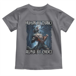 Human By Chance Alpha By Choice Wolf Toddler T Shirt Vintage 90s Style Wolf Sigma Emo Meme TS10 Charcoal Print Your Wear