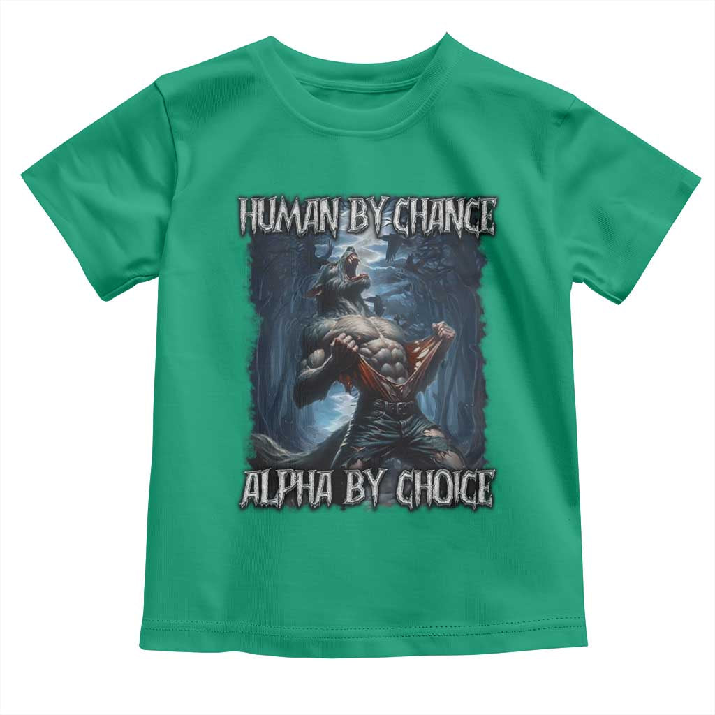 Human By Chance Alpha By Choice Wolf Toddler T Shirt Vintage 90s Style Wolf Sigma Emo Meme TS10 Irish Green Print Your Wear