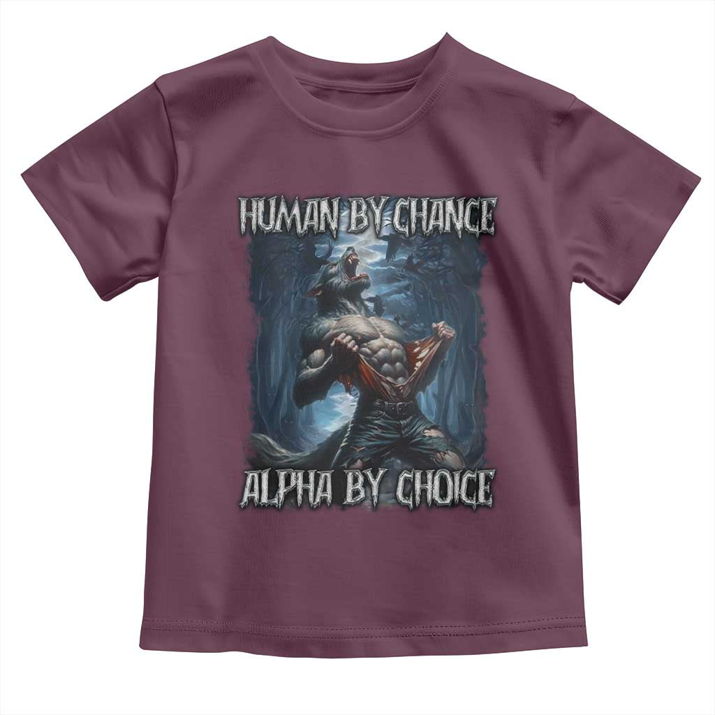 Human By Chance Alpha By Choice Wolf Toddler T Shirt Vintage 90s Style Wolf Sigma Emo Meme TS10 Maroon Print Your Wear