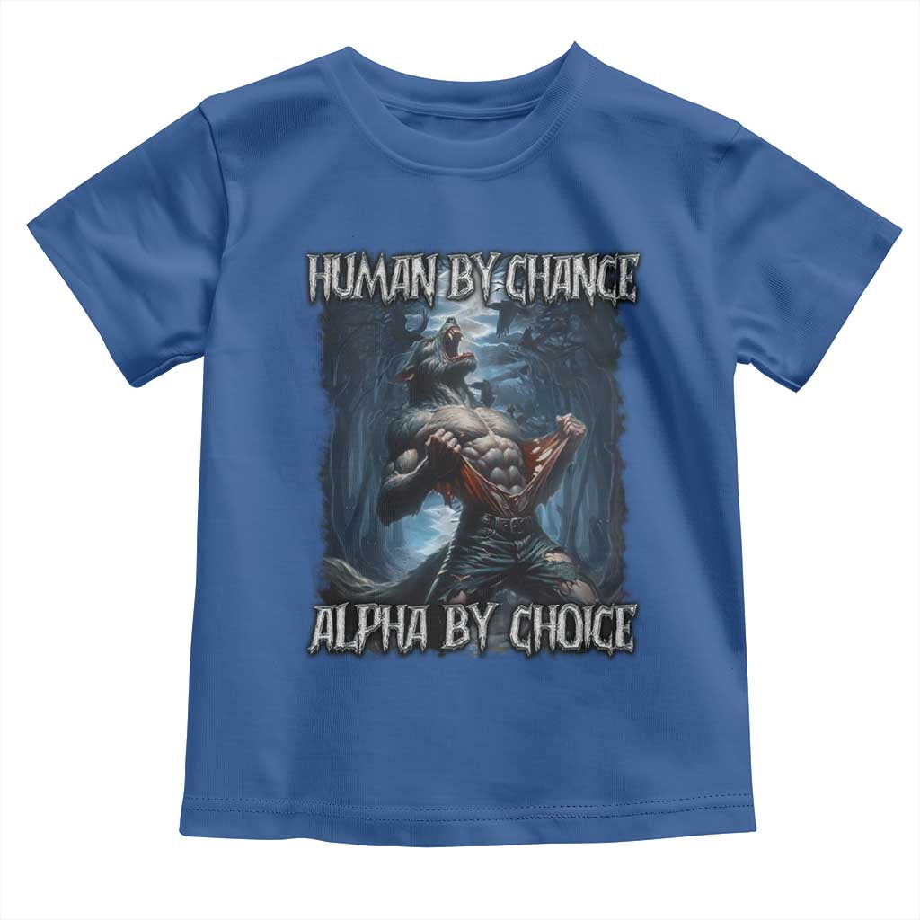 Human By Chance Alpha By Choice Wolf Toddler T Shirt Vintage 90s Style Wolf Sigma Emo Meme TS10 Royal Blue Print Your Wear