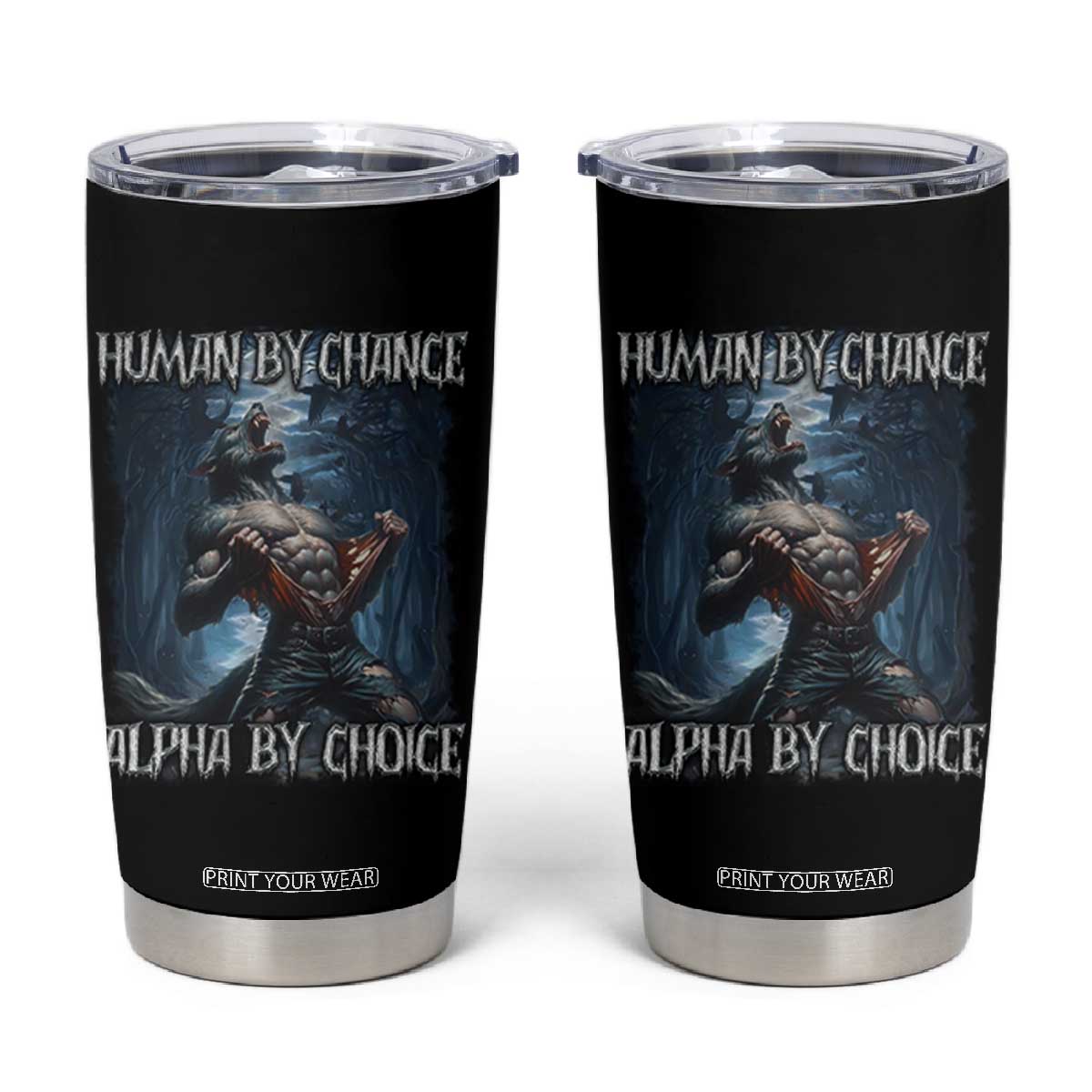 Human By Chance Alpha By Choice Wolf Tumbler Cup Vintage 90s Style Wolf Sigma Emo Meme TS10 Black Print Your Wear
