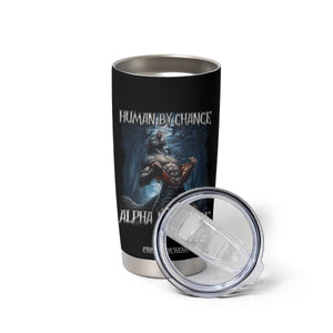 Human By Chance Alpha By Choice Wolf Tumbler Cup Vintage 90s Style Wolf Sigma Emo Meme TS10 Print Your Wear