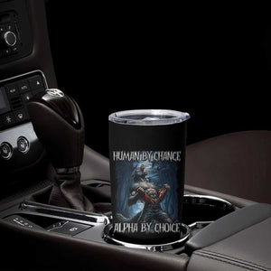 Human By Chance Alpha By Choice Wolf Tumbler Cup Vintage 90s Style Wolf Sigma Emo Meme TS10 Print Your Wear