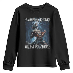 Human By Chance Alpha By Choice Wolf Youth Sweatshirt Vintage 90s Style Wolf Sigma Emo Meme TS10 Black Print Your Wear
